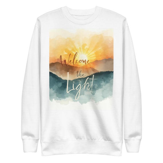Welcome the Light Unisex Premium Sweatshirt