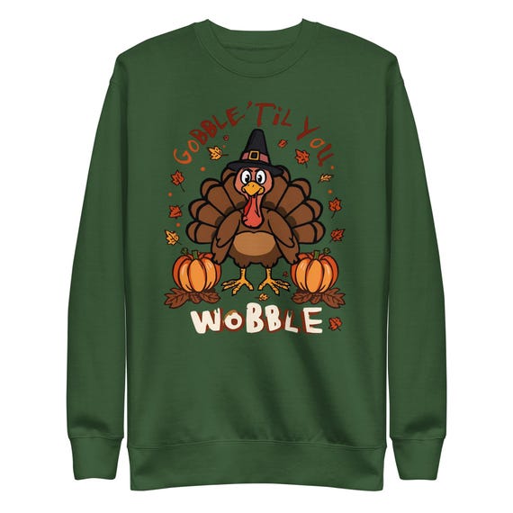 Gobble 'Til You Wobble Sweatshirt: Unisex Thanksgiving Sweater