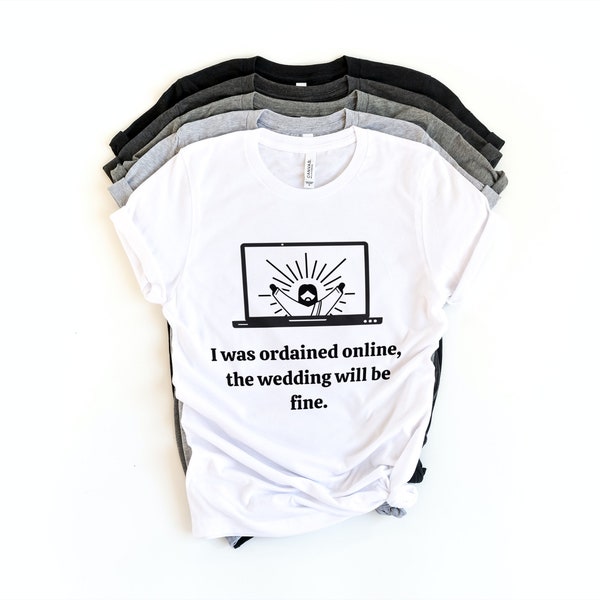 I was ordained online the wedding will be fine Wedding Officiant SVG PNG JPEG File T-Shirt Baseball Hat Tote Bag