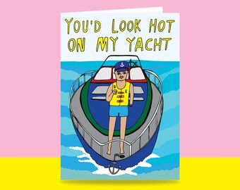 Greeting Card - You'd Look Hot On My Yacht {MALE VERSION} | Valentine's Day Card | Romantic Card