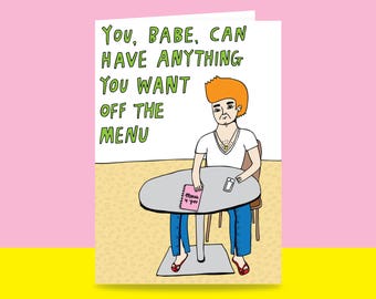 Greeting Card - You, Babe, Can Have Anything You Want Off The Menu | Valentine's Day Card | Romantic Card