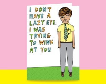 Greeting Card - I Don't Have A Lazy Eye, I Was Trying To Wink At You {MALE VERSION} | Valentine's Day Card | Romantic Card