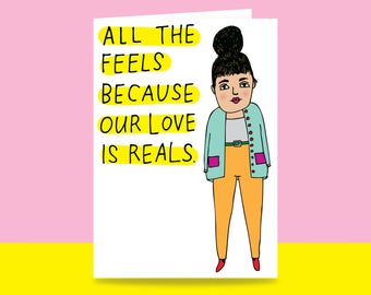 Greeting Card - All The Feels Because Our Love Is Reals | Valentine's Day Card | Romantic Card