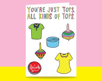 Greeting Card - You're Just Tops. All Kinds Of Tops | Valentine's Day Card | Romantic Card