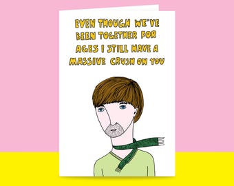 Greeting Card - Even though we've been together for ages I still have a massive crush on you {MALE VERSION} | Valentine's Day Card