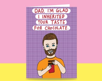 Father's Day Card - Dad, I'm Glad I Inherited Your Taste For Chocolate | Card For Dad