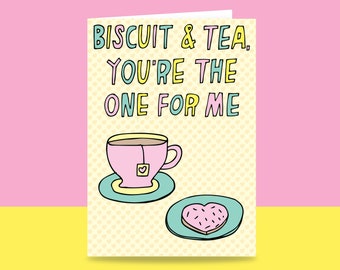 Romantic Card - Biscuits and Tea, You're The One For Me