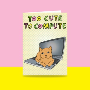 Greeting Card - Too Cute To Compute | Valentine's Day Card | Romantic Card | Cat Greeting Card