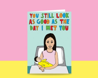 Greeting Card - You Still Look As Good As The Day I Met You | Card For Mum | Mother's Day Card