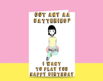 Birthday Card - Got Any AA Batteries, I Want To Play You Happy Birthday