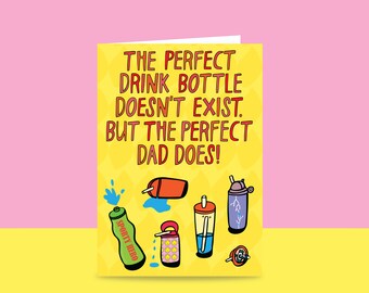 Father's Day - The Perfect Drink Bottle Doesn't Exist, But The Perfect Dad Does! | Card For Dad | Funny Card For Dad |