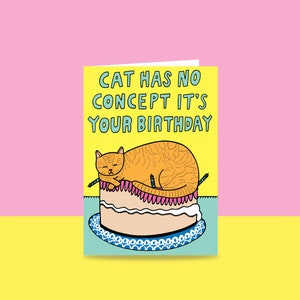 Birthday Card Cat Has No Concept It's Your Birthday Card For A Cat Lover Cat Greeting Card Cat Birthday Card image 1