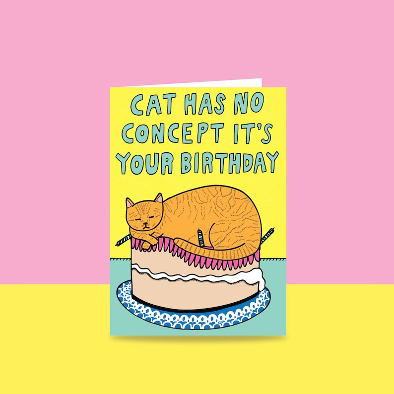 Birthday Card  Cat Has No Concept It's Your Birthday  image 1