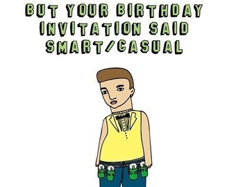 Birthday Card - But Your Birthday Invitation Said Smart Casual