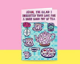 Greeting Card - Mum, I'm Glad I Inherited Your Love For A Darn Good Pot Of Tea | Mother's Day Card | Card For Mum | Card For A Tea Lover