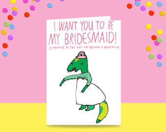 Greeting Card - I Want You To Be My Bridesmaid  | Wedding Card