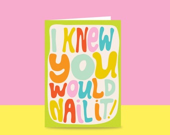 Greeting Card - I Knew You Would Nail It! | Congratulations card | Well Done | Job Promotion |  Graduation