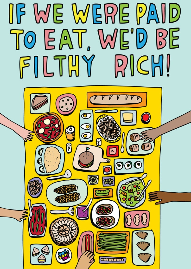 Greeting Card If We Were Paid To Eat, We'd Be Filthy Rich image 2