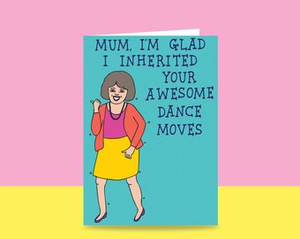 Greeting Card - Mum, I'm Glad I Inherited Your Awesome Dance Moves | Mother's Day Card | Card For Mum