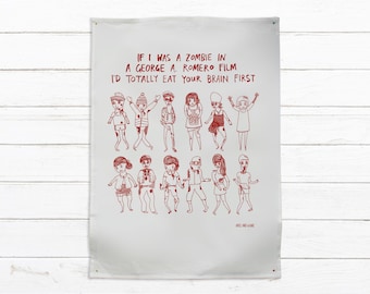 Tea Towel - If I Was A Zombie In A George A. Romero Film I'd Totally Eat Your Brain First  | Linen Kitchen Towel | Zombie Themed Gift