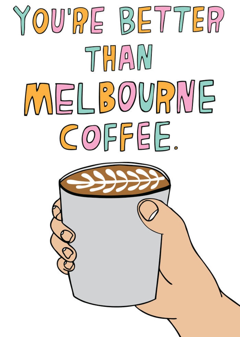 Greeting Card You're Better Than Melbourne Coffee Valentine's Day Card Romantic Card Melbourne Card image 2