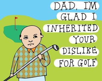 Father's Day Card - Dad, I'm Glad I Inherited Your Dislike Of Golf