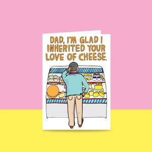 Father's Day Card - Dad, I'm Glad I Inherited Your Love Of Cheese | Greeting card for cheese loving Dad