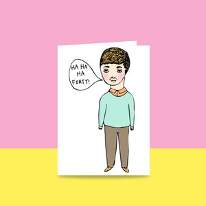 Birthday Card - Ha Ha Ha Forty 40 BOY VERSION