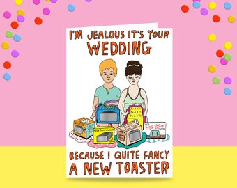 Greeting Card - I'm Jealous It's Your Wedding Because I Quite Fancy A New Toaster | Wedding Card
