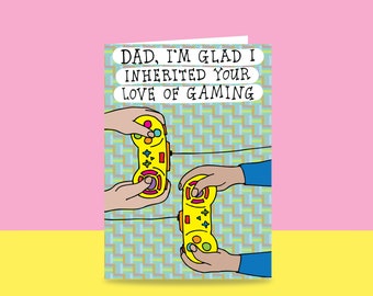 Father's Day Card - Dad, I'm Glad I Inherited Your Love Of Gaming