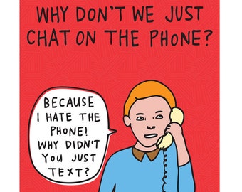 Greeting Card - Why Don't We Just Chat On The Phone?