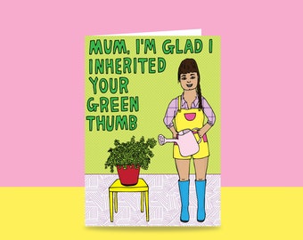 Greeting Card -  Mum, I'm Glad I Inherited Your Green Thumb | Mother's Day Card | Card For Mum | Gardening Mum Card