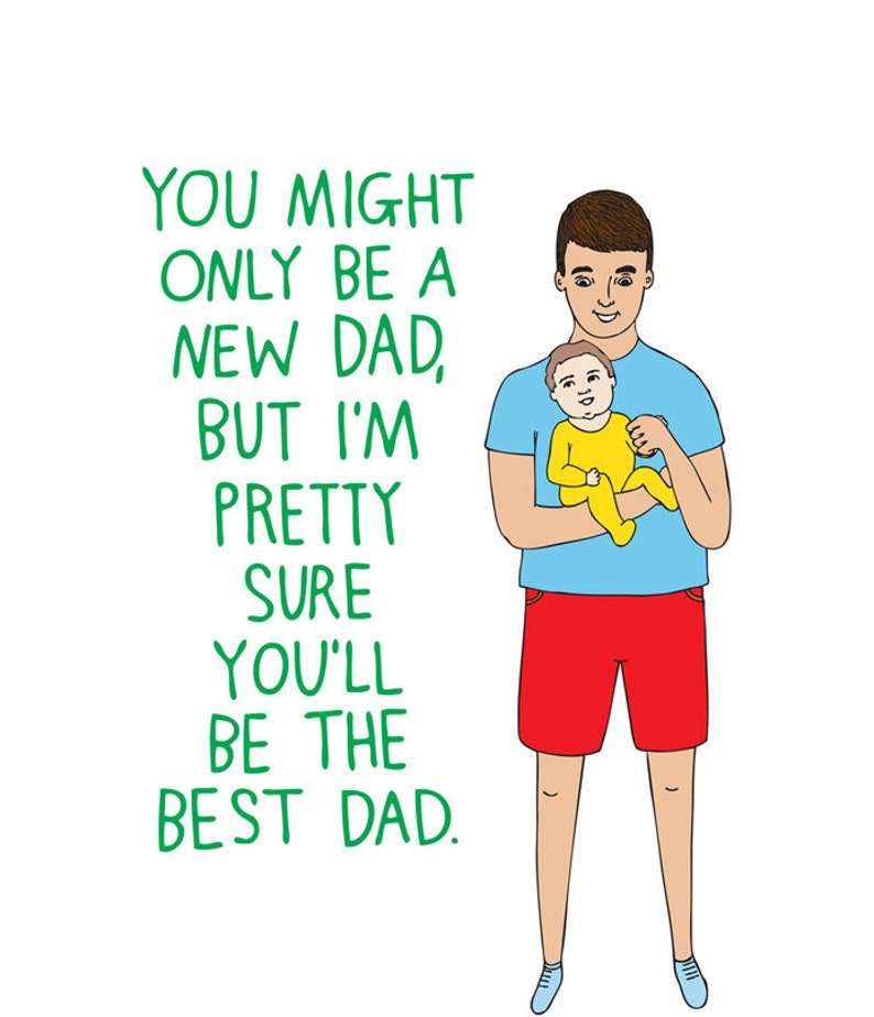 Father's Day Card You Might Only Be A New Dad, But I'm Pretty Sure You'll Be The Best Dad image 2