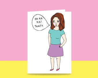 Birthday Card - Ha Ha Ha Thirty 30 GIRL VERSION