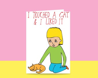 Greeting Card - I Touched A Cat And I Liked It