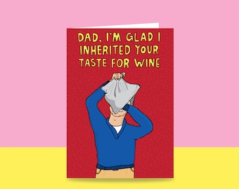 Father's Day - Dad, I'm Glad I Inherited Your Taste For Wine
