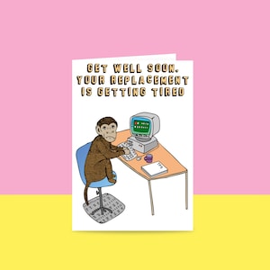 Greeting Card Get Well Soon Your Replacement Is Getting Tired image 1