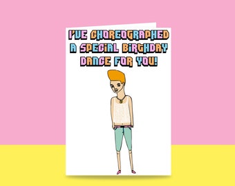 Birthday Card - I've Choreographed A Special Birthday Dance For You