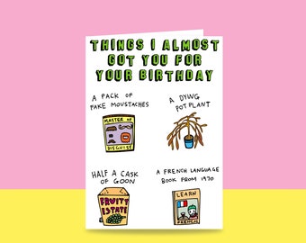 Birthday Card - Things I almost got you for your birthday