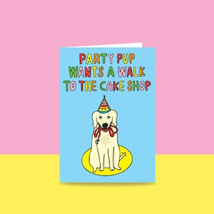 Birthday Card - Party Pup Wants A Walk To The Cake Shop | Card For A Dog Lover | Dog Greeting Card | Dog Birthday Card