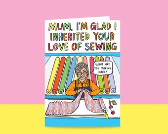 Mothers Day Card - Mum, I'm Glad I Inherited Your Love Of Sewing | Card for Mum who loves sewing