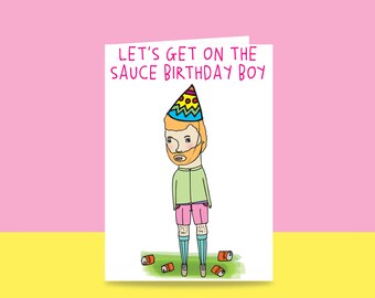 Birthday Card - Let's Get On The Sauce Birthday Boy