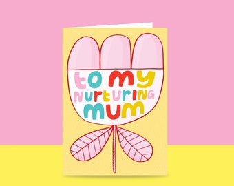 Greeting Card - To My Nurturing Mum | Mother's Day Card | Card For Mum