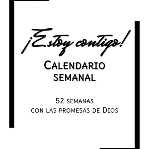 May include: Black and white image of a framed quote in Spanish that reads "¡Estoy contigo! Calendario Semanal 52 semanas con las promesas de Dios".