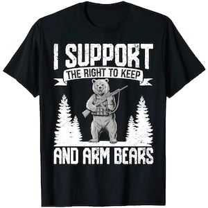 Men&#39;s Second Amendment I Support The Right to Keep And Arm Bears Funny Tee Shirt 4th Of July USA Patriotic Military Tee Shirt