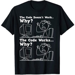 The Code Doesn&#39;t Work Why T-shirt, Computer Geek Gifts, Software Engineer Shirt, Computer Shirt,Nerd Shirt,Programmer Shirt,Coding Shirt