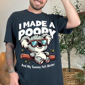 I Made a Poopy and My Tummy Felt Better Shirt, Adult Humor Meme T-Shirt, Weird T Shirt, Meme TShirt, Crazy Shirt, Unisex Shirt, Funny Gift