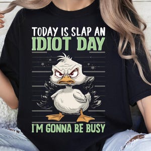 Funny Today Is Slap An Idiot Day I&#39;m Gonna Be Busy T-Shirt, idiot day tee, Humorous Gag Gift Shirt, Hilarious Gag Gift Tee for Friends