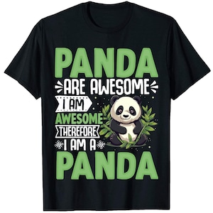 Pandas Are Awesome I Am Awesome Therefore I Am A Panda Shirt, Panda Shirts, Panda Lover Gifts, Cute Panda Shirts, Animal Shirt, Animal Shirt