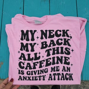 My Neck My Back All This Caffeine Is Giving Me An Anxiety Attack Shirt, Funny  Nurse Coffee Shirt, Healthcare Worker Gift, Best Coffee Shirt